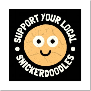 Support Your Local Snickerdoodles - Snickerdoodle Cookie Posters and Art